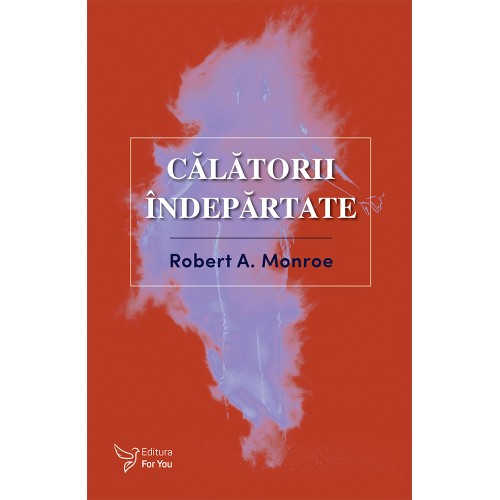 Călătorii îndepărtate - Robert A. Monroe